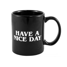 Load image into Gallery viewer, Have a Nice Day Coffee Cup